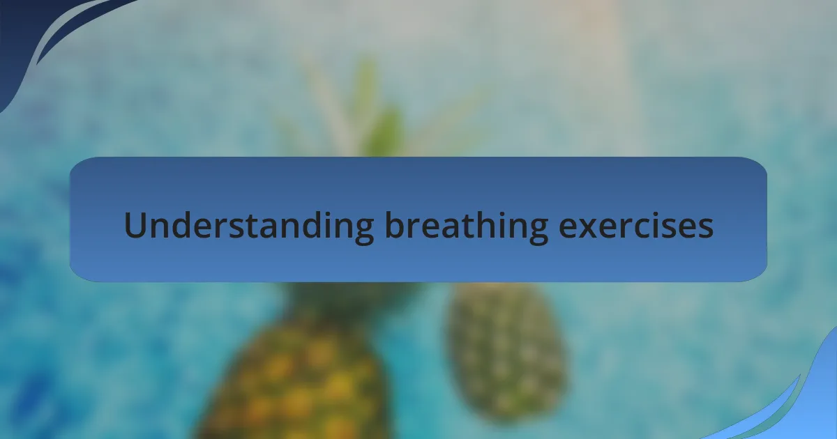 Understanding breathing exercises