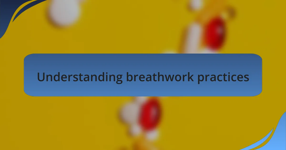 Understanding breathwork practices