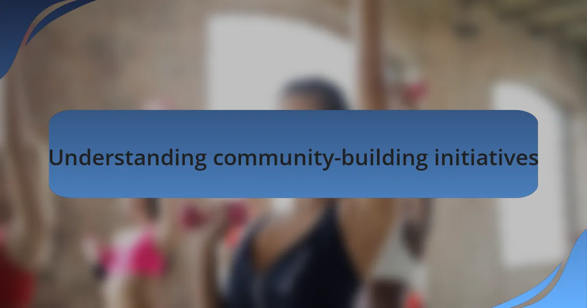 Understanding community-building initiatives