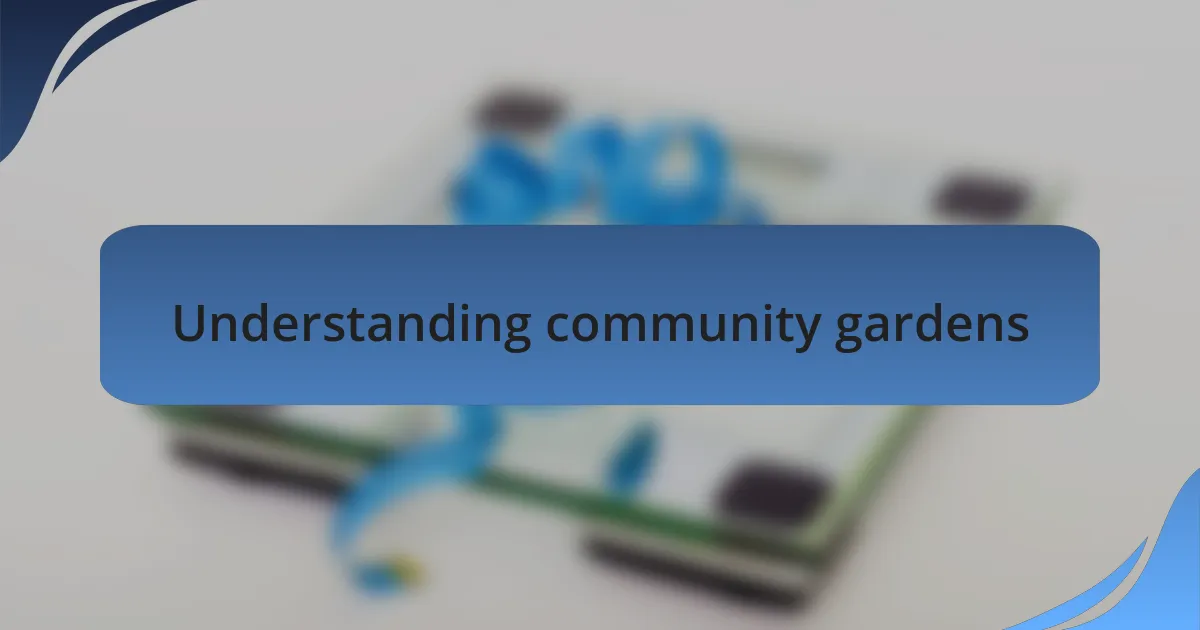Understanding community gardens