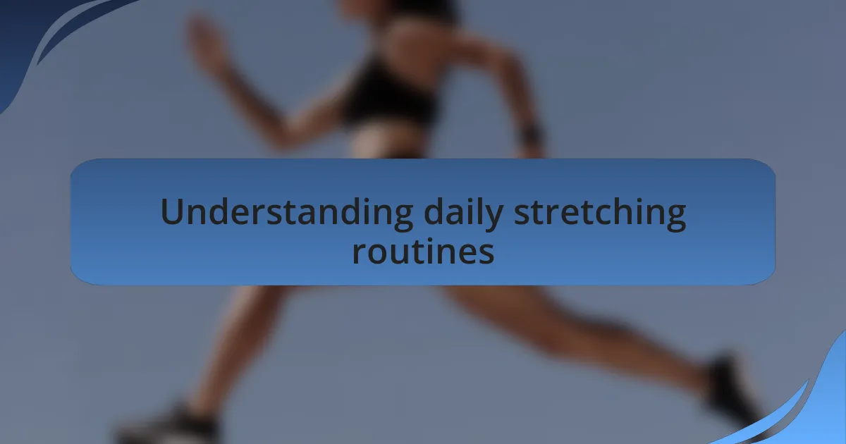Understanding daily stretching routines