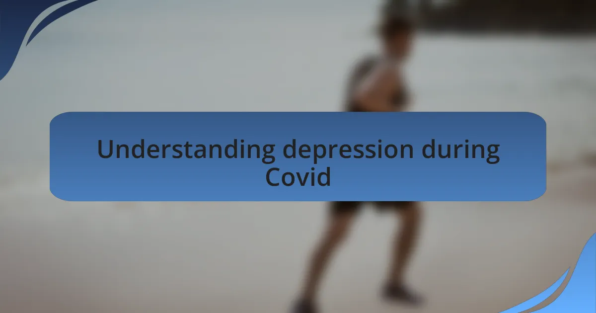 Understanding depression during Covid