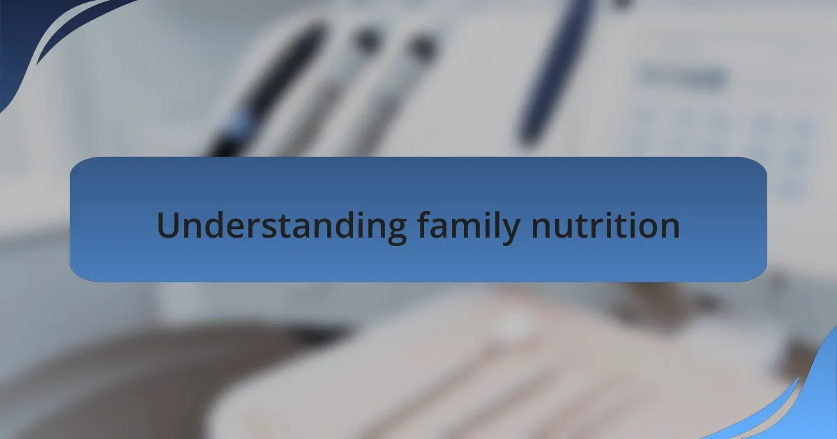 Understanding family nutrition