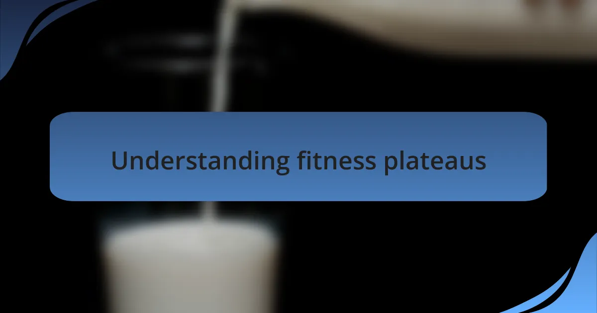 Understanding fitness plateaus