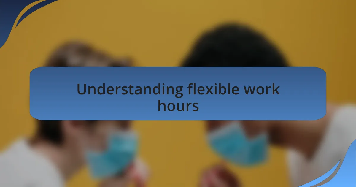 Understanding flexible work hours
