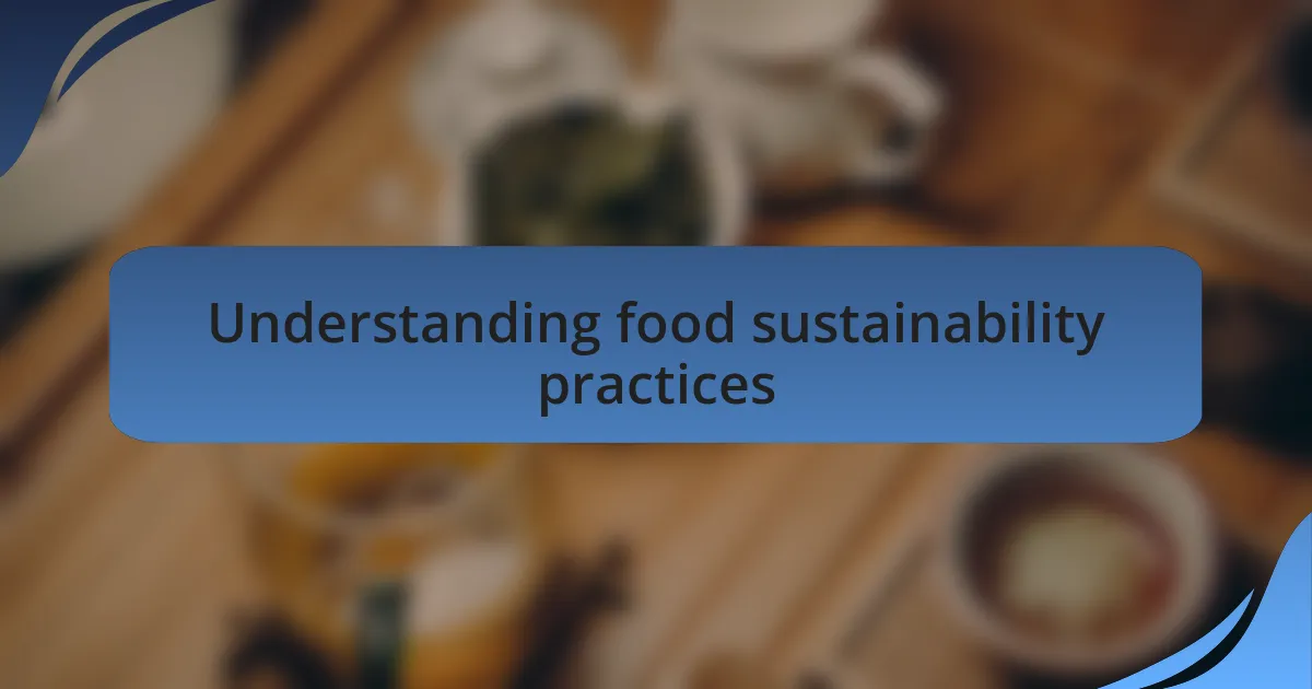 Understanding food sustainability practices