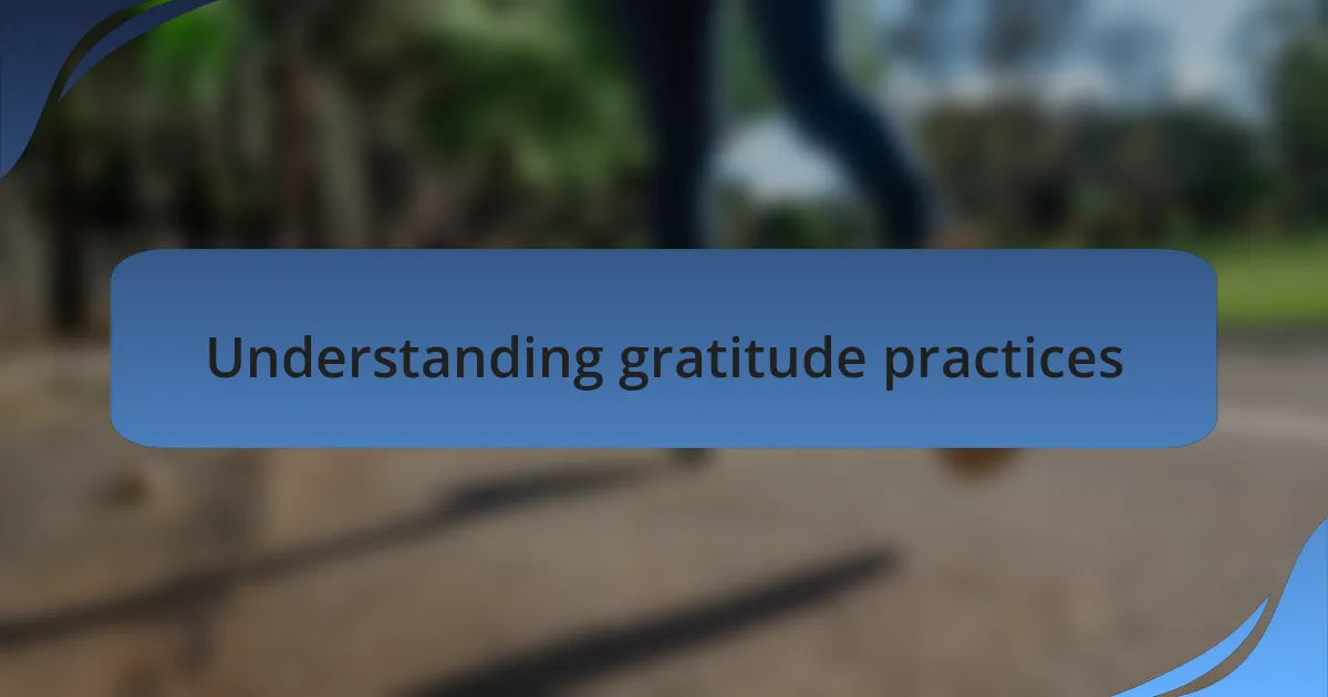 Understanding gratitude practices