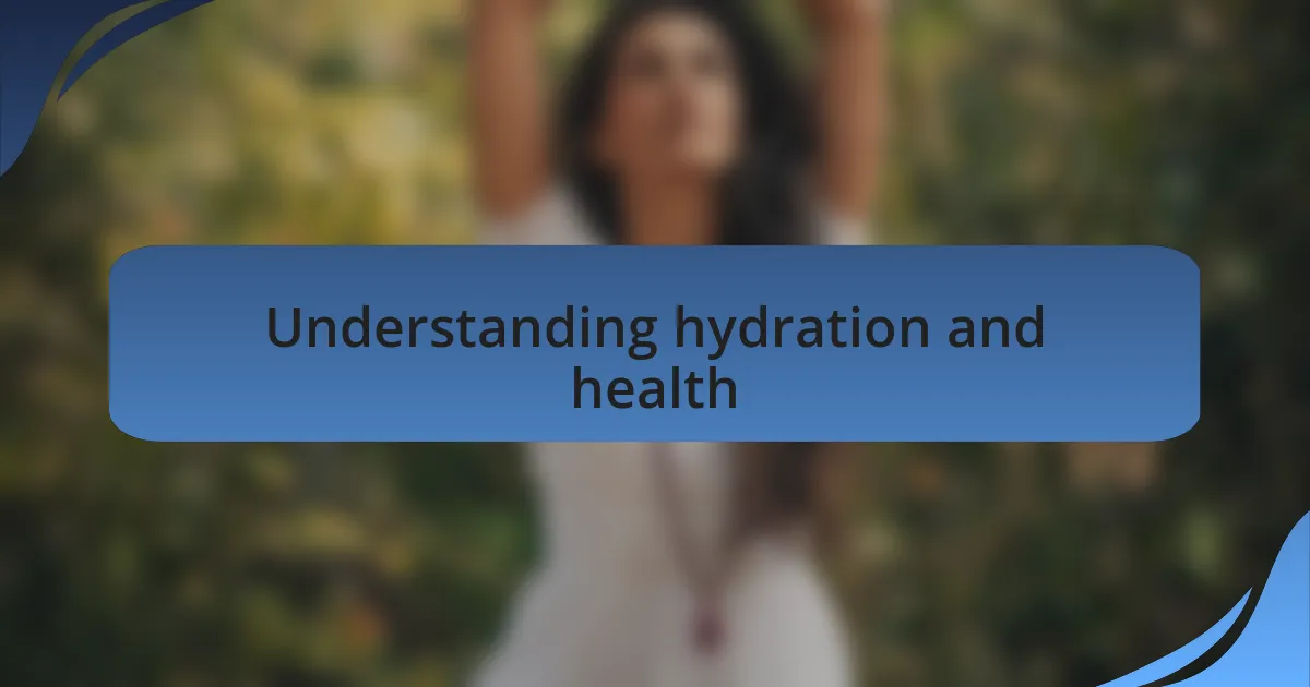 Understanding hydration and health