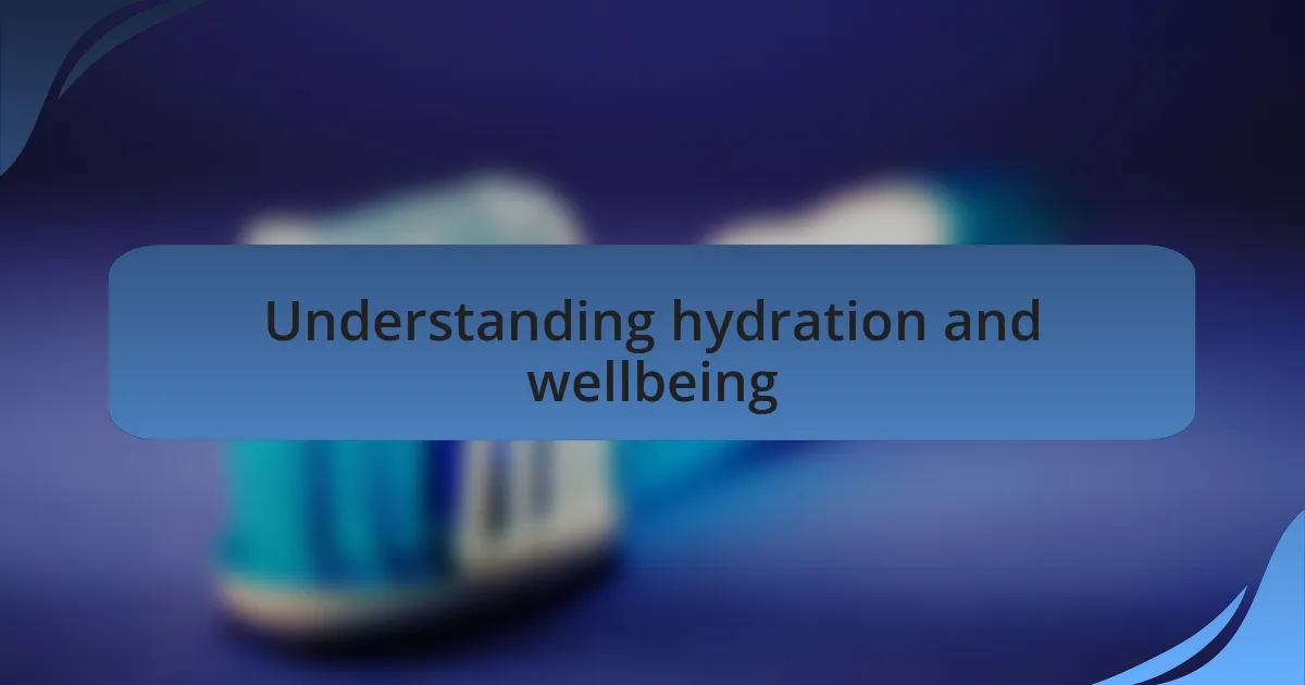 Understanding hydration and wellbeing