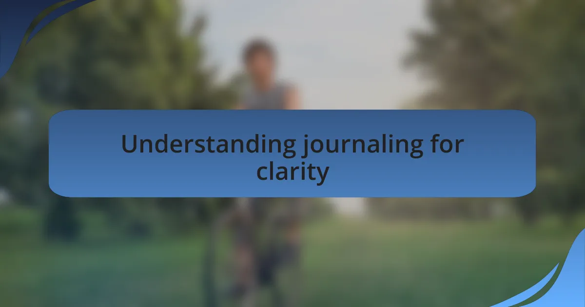 Understanding journaling for clarity