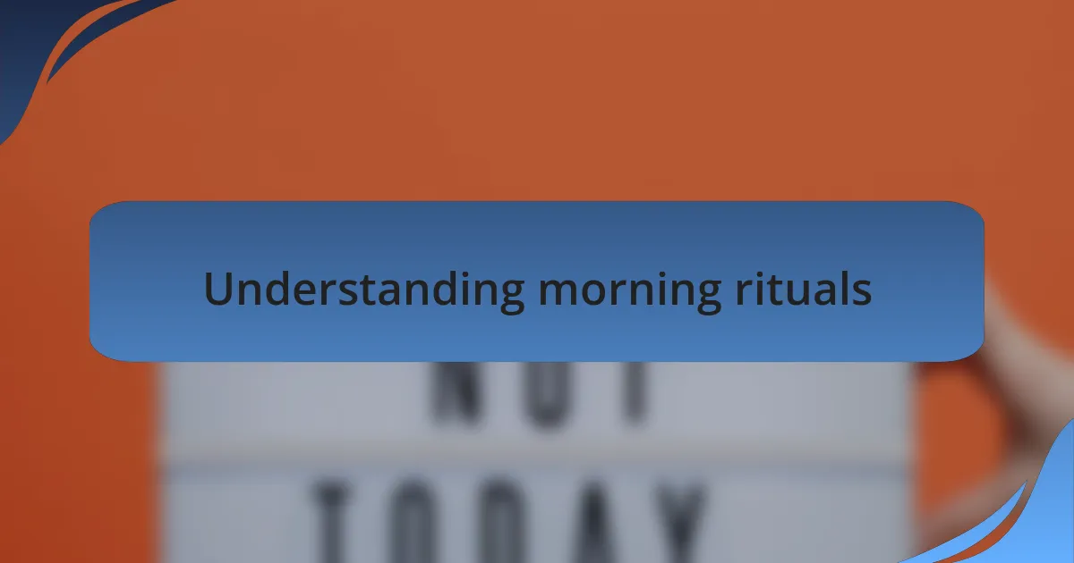 Understanding morning rituals