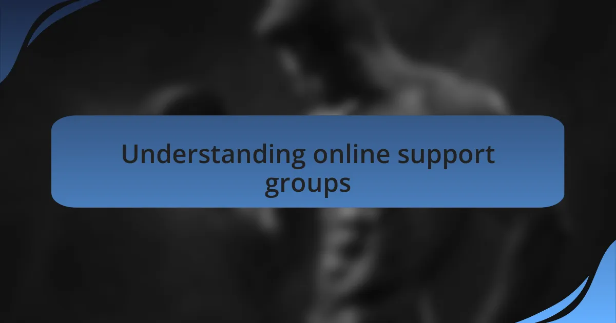 Understanding online support groups