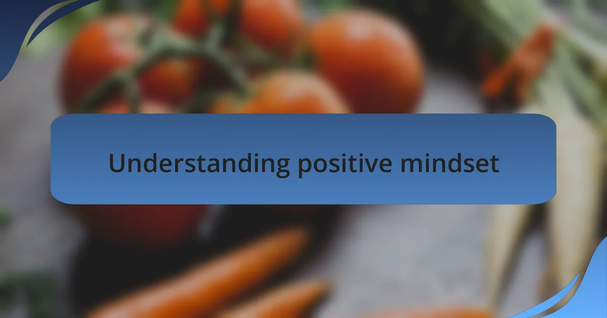 Understanding positive mindset