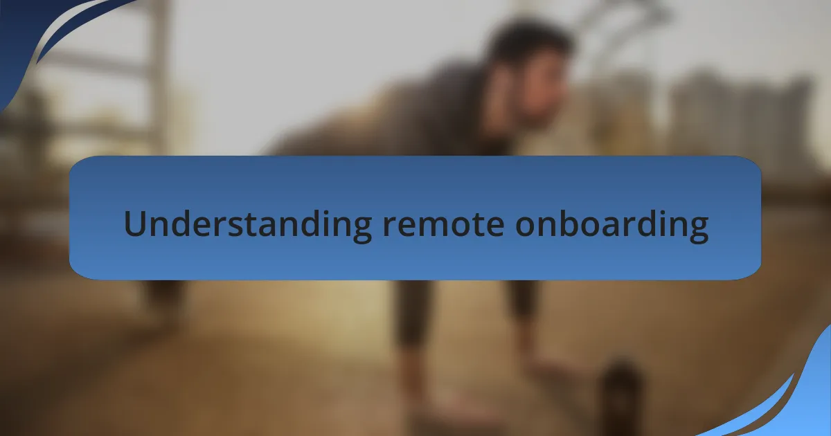 Understanding remote onboarding