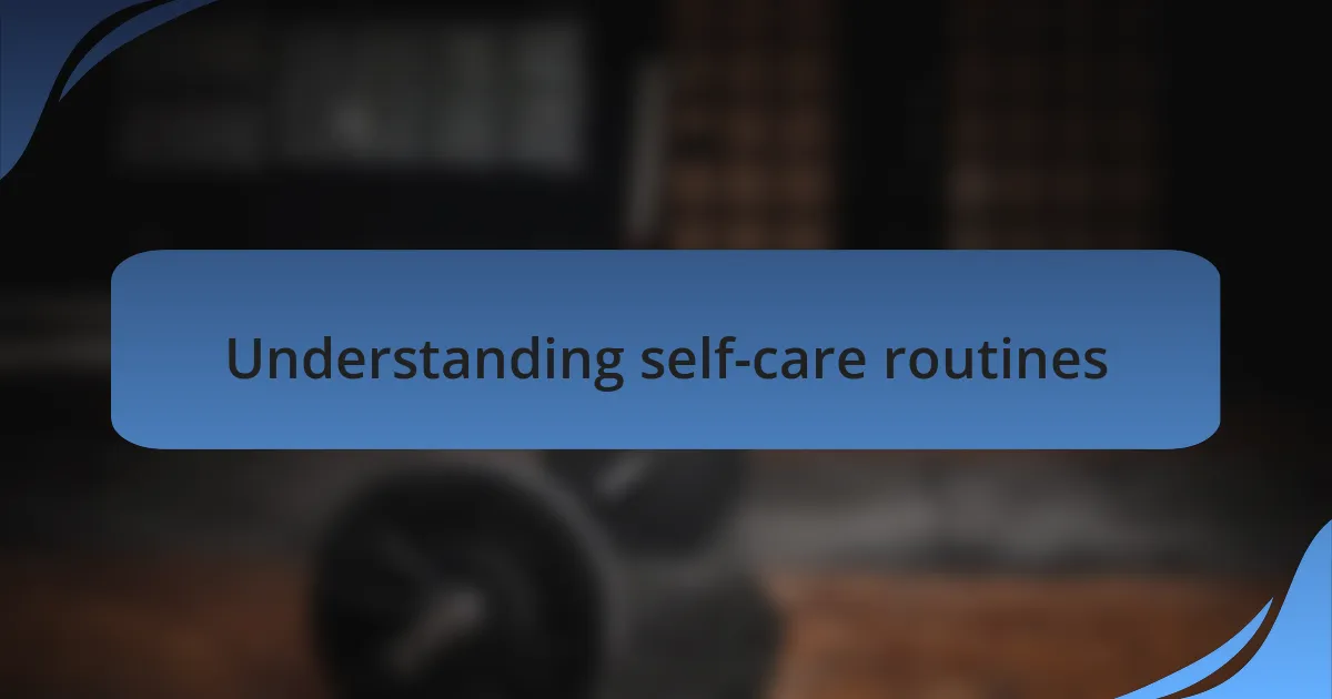Understanding self-care routines