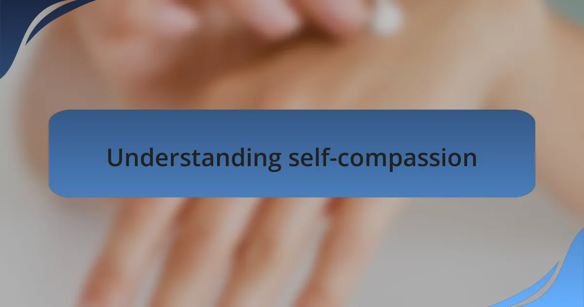 Understanding self-compassion