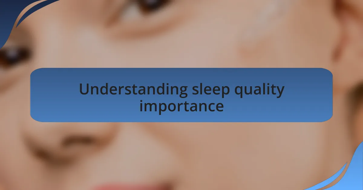 Understanding sleep quality importance