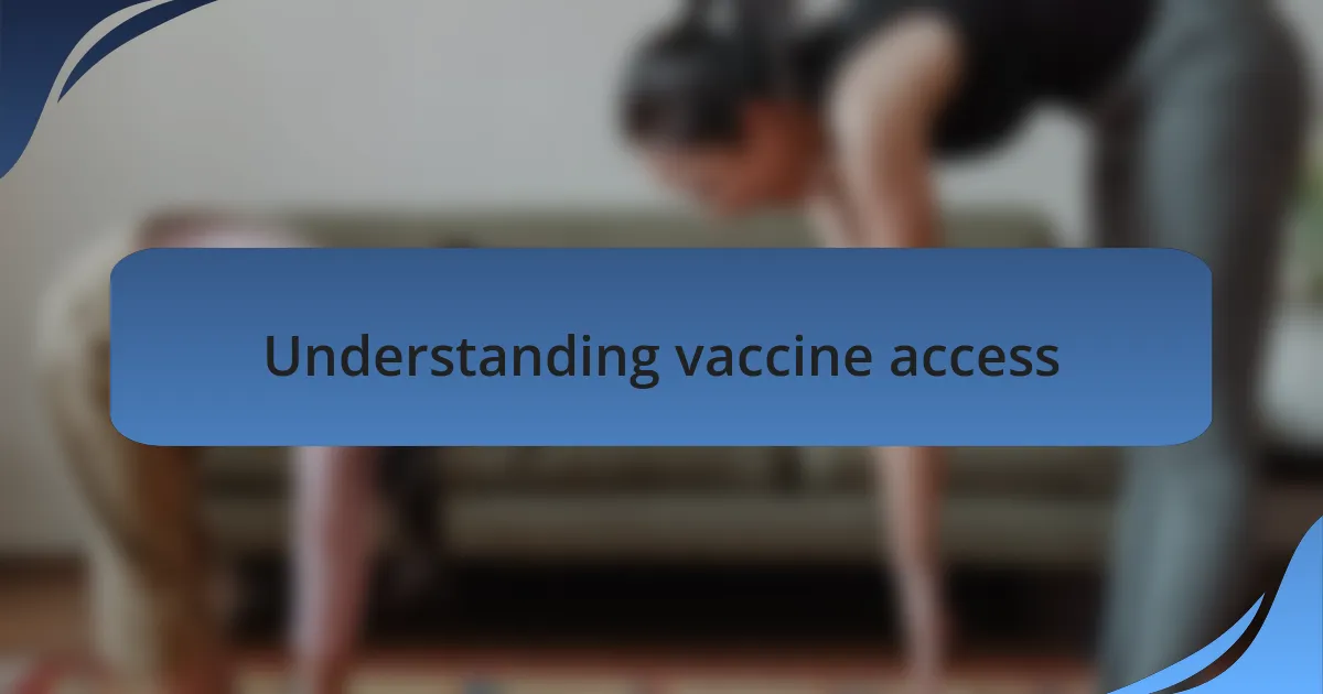Understanding vaccine access