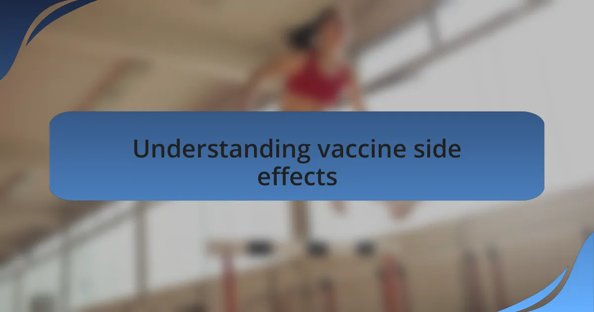 Understanding vaccine side effects
