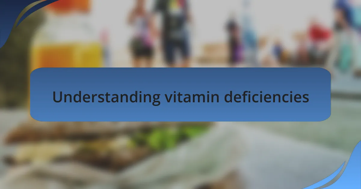 Understanding vitamin deficiencies