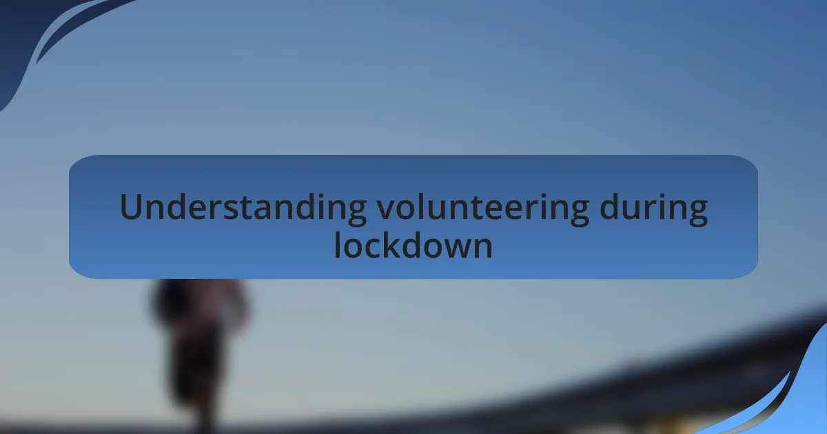 Understanding volunteering during lockdown