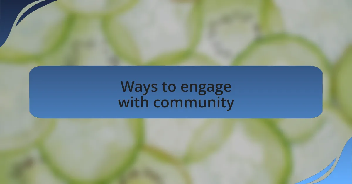 Ways to engage with community